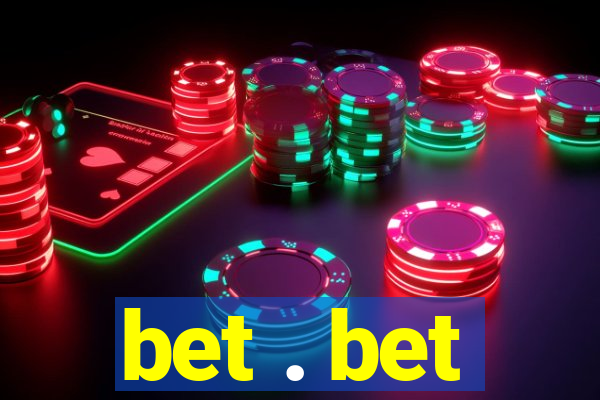 bet . bet